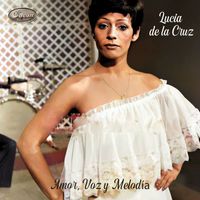 Lucia de la Cruz - Amor, Voz y Melodía
