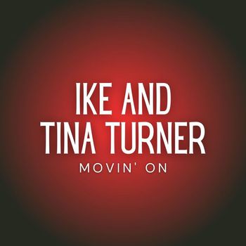 Ike & Tina Turner - Movin' On