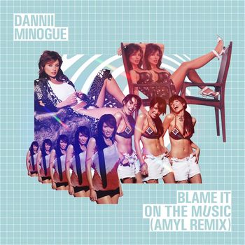 Dannii Minogue - Blame It on the Music (AMYL Remix)