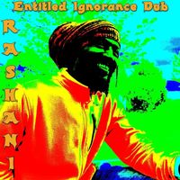Rashani - Entitled Ignorance - Dub