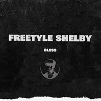 Bless - Freestyle Shelby (Explicit)