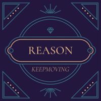 Reason - KEEPMOVING