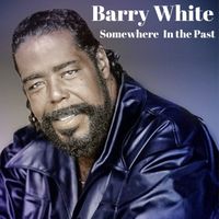 Barry White - Somewhere in the Past