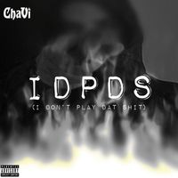 Chavi - Idpds (I Don’t Play Dat Shit) (Explicit)
