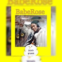 Babe Rose - Too Fine (Explicit)