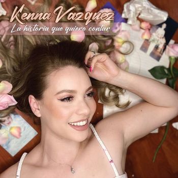 Kenna Vazquez - La Historia Que Quiero Contar