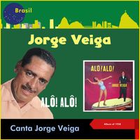 Jorge Veiga - Alô! Alô! Canta Jorge Veiga (Album of 1958)