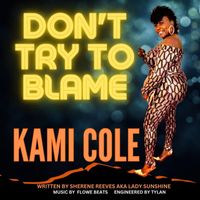 Kami Cole - Don't Try to Blame (Explicit)