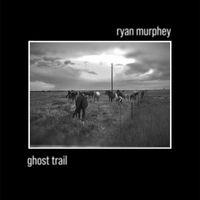 Ryan Murphey - Ghost Trail