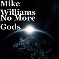Mike Williams - No More Gods