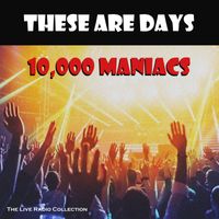 10,000 Maniacs - These Are Days (Live)