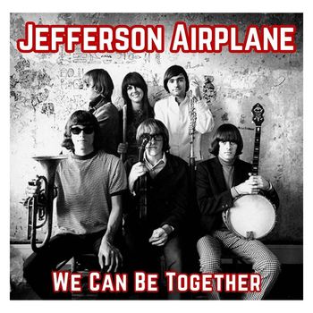 Jefferson Airplane - We Can Be Together