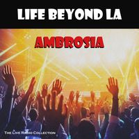 Ambrosia - Life Beyond LA