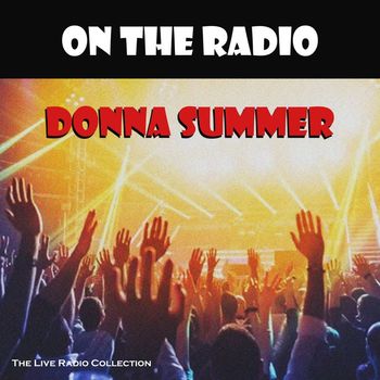 Donna Summer - On The Radio (Live)