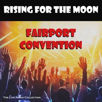 Fairport Convention - Rising For The Moon (Live)