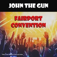 Fairport Convention - John The Gun (Live)