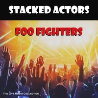 Foo Fighters - Stacked Actors (Live)