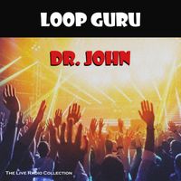 Dr. John - Loop Guru (Live)