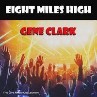 Gene Clark - Eight Miles High (Live)