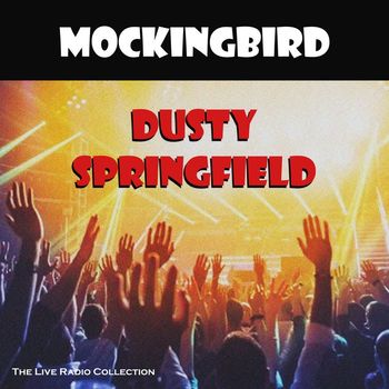 Dusty Springfield - Mockingbird (Live)