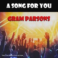 Gram Parsons - A Song For You (Live)