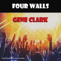 Gene Clark - Four Walls (Live)