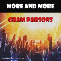 Gram Parsons - More And More (Live)