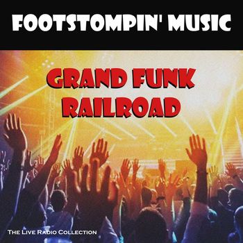 Grand Funk Railroad - Footstompin' Music (Live)