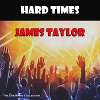 James Taylor - Hard Times (Live)