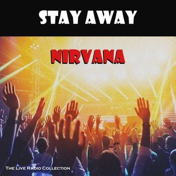 Nirvana - Stay Away (Live [Explicit])