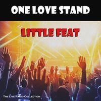 Little Feat - One Love Stand (Live)