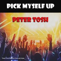 Peter Tosh - Pick Myself Up (Live)