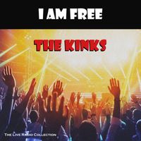The Kinks - I Am Free (Live)
