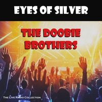 The Doobie Brothers - Eyes Of Silver (Live)