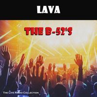 The B-52's - Lava (Live)