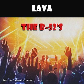 The B-52's - Lava (Live)