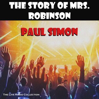 Paul Simon - The Story Of Mrs. Robinson (Live)