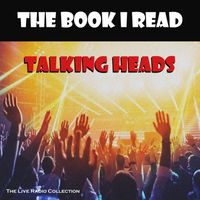 Talking Heads - The Book I Read (Live)