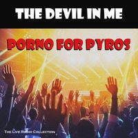 Porno For Pyros - The Devil In Me (Live [Explicit])