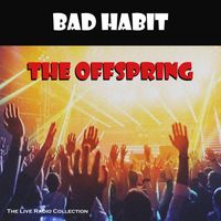 The Offspring - Bad Habit (Live)