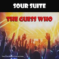 The Guess Who - Sour Suite (Live)
