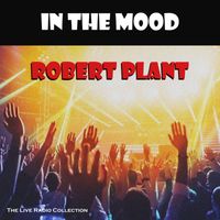 Robert Plant - In The Mood (Live)