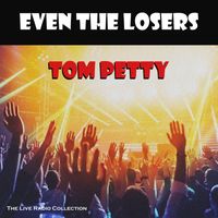 Tom Petty - Even The Losers (Live)