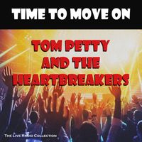 Tom Petty And The Heartbreakers - Time to Move On (Live)
