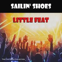 Little Feat - Sailin' Shoes (Live)