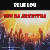 Sun Ra Arkestra - Blue Lou (Live)