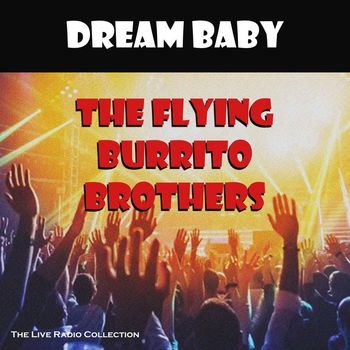 The Flying Burrito Brothers - Dream Baby (Live)