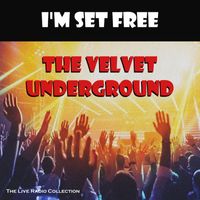 The Velvet Underground - I'm Set Free (Live)