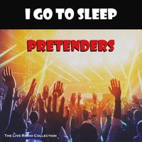 Pretenders - I Go To Sleep (Live)