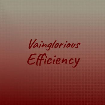 Various Artists - Vainglorious Efficiency